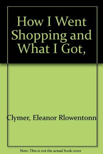 9780030885891: Title: How I went shopping and what I got