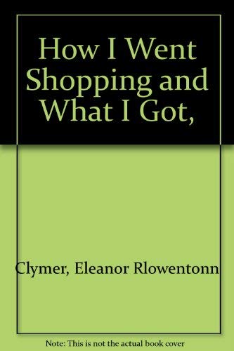 9780030885891: How I went shopping and what I got,