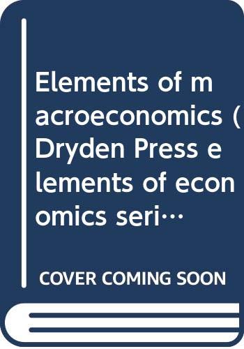 Stock image for Elements of macroeconomics (Dryden Press elements of economics series. Macroeconomics: aggregates) for sale by Irish Booksellers