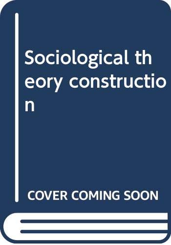 9780030891625: Sociological theory construction