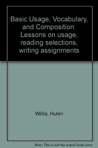 Basic Usage, Vocabulary, and Composition: Lessons on usage, reading selections, writing assignments (9780030893988) by Willis, Hulon