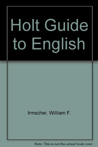 9780030898426: The Holt guide to English: A contemporary handbook of rhetoric, language, and literature