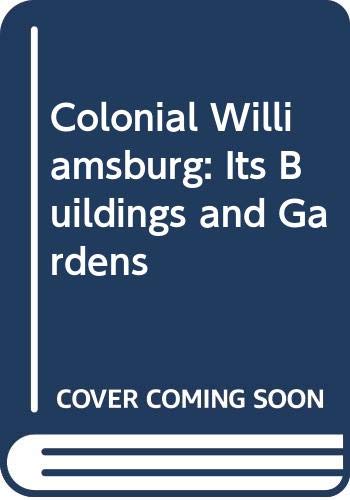 9780030899133: COLONIAL WILLIAMSBURG: ITS BUILDINGS GARDENS