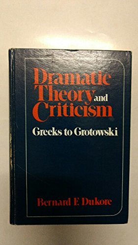 Imagen de archivo de Dramatic Theory and Criticism: Greeks to Grotowski a la venta por Wonder Book