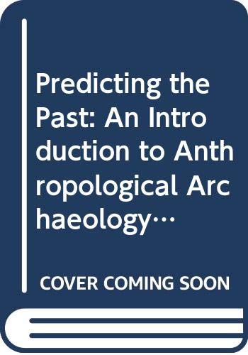 Beispielbild fr Predicting the Past: An Introduction to Anthropological Archaeology zum Verkauf von Booked Experiences Bookstore