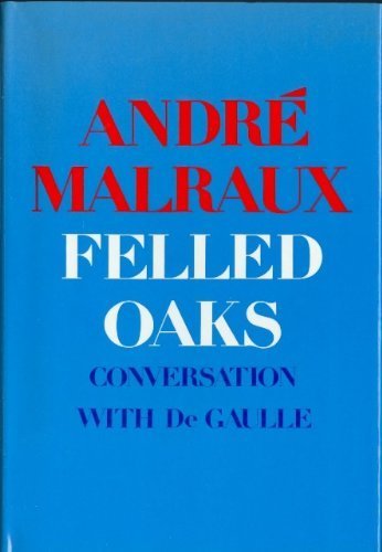 Beispielbild fr Felled Oaks; Conversation with De Gaulle zum Verkauf von Better World Books