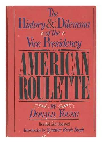 9780030912948: American roulette : the history and dilemma of the Vice Presidency / introductuion by Birch Bayh