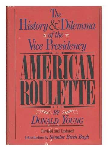 American roulette;: The history and dilemma of the Vice Presidency