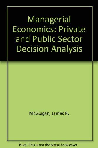 9780030915659: Managerial Economics: Private and Public Sector Decision Analysis