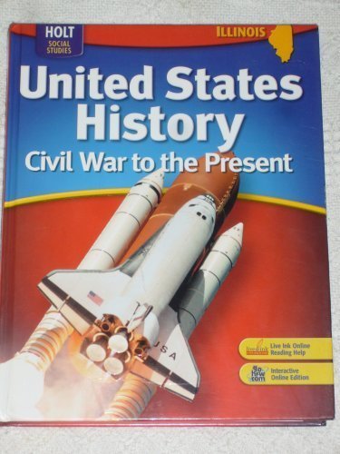 Holt United States History Illinois: Student Edition Grades 6-9 Civil War to the Present 2007