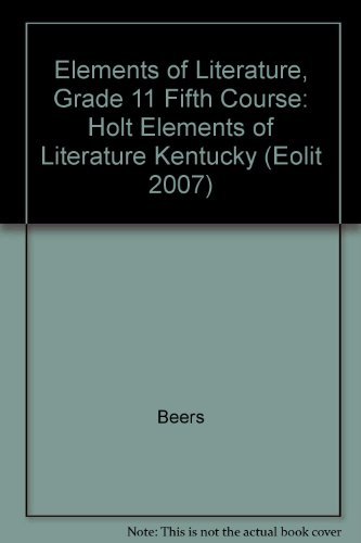 Stock image for Elements of Literature, Grade 11 Fifth Course: Holt Elements of Literature Kentucky (Eolit 2007) for sale by HPB-Ruby