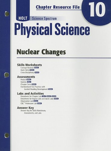 Stock image for Holt Science Spectrum: Physical Science with Earth and Space Science: Chapter Resource File, Chapter 10: Nuclear Changes Chapter 10: Nuclear Changes for sale by Iridium_Books