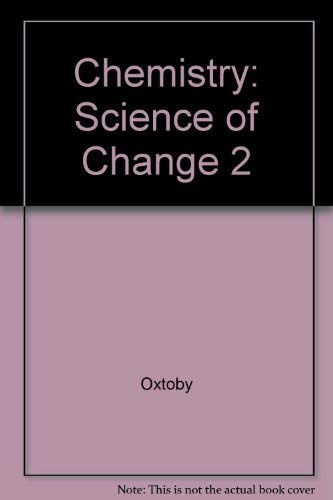 Chemistry: Science of Change 2 (9780030968051) by Oxtoby, David W.