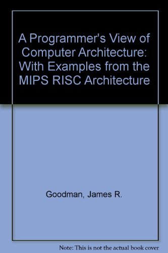 Beispielbild fr A Programmer's View of Computer Architecture: With Assembly Language Examples from the MIPS RISC Architecture zum Verkauf von PsychoBabel & Skoob Books