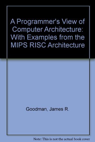 Stock image for A Programmer's View of Computer Architecture: With Assembly Language Examples from the MIPS RISC Architecture for sale by ThriftBooks-Dallas