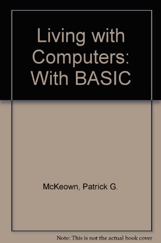 Living with Computers: With BASIC (9780030974946) by Patrick G McKeown