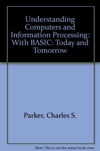 Stock image for Understanding Computers and Information Processing : Today and Tomorrow with Basic for sale by Better World Books