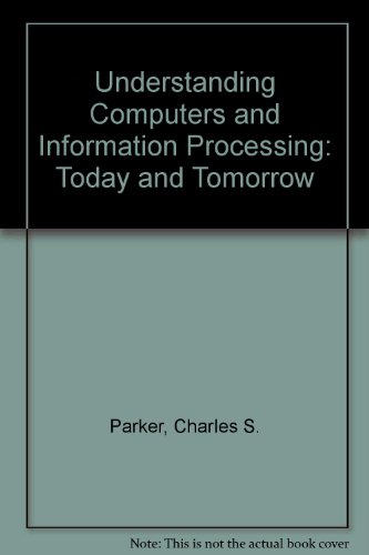 Beispielbild fr Understanding Computers and Information Processing: Today and Tomorrow zum Verkauf von HPB-Red