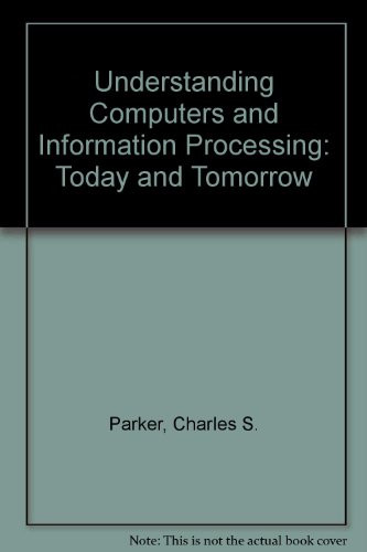 Imagen de archivo de Understanding Computers and Information Processing: Today and Tomorrow a la venta por HPB-Red