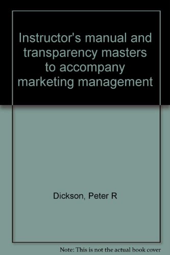 Instructor's manual and transparency masters to accompany marketing management (9780030981470) by Dickson, Peter R