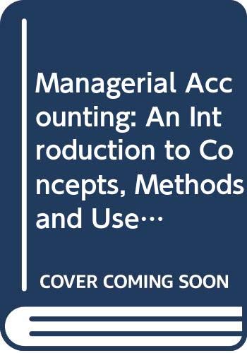 9780030989469: Managerial Accounting: An Introduction to Concepts, Methods and Uses