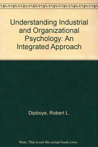 9780030989629: Understanding Industrial and Organizational Psychology: An Integrated Approach