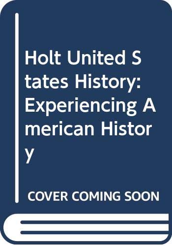 United States History: Experiencing American History (9780030993190) by Holt, Rinehart And Winston, Inc.