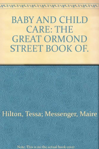 Beispielbild fr BABY AND CHILD CARE: THE GREAT ORMOND STREET BOOK OF. zum Verkauf von Cambridge Rare Books