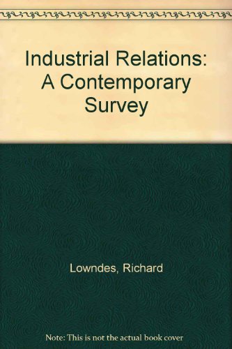 Industrial relations: A contemporary survey (9780039101343) by Richard Lowndes