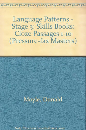 Language Patterns - Stage 3: Skills Books: Cloze Passages 1-10 (Pressure-fax Masters) (9780039102050) by Donald Moyle