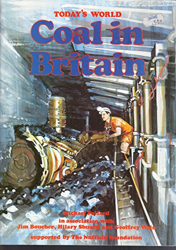 Coal in Britain (Today's World) (9780039104450) by Michael Pollard; Jim Boucher; Hilary Shuard; Geoffrey Wain