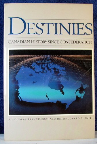 Stock image for Destinies Canadian History Since Confederation for sale by B-Line Books
