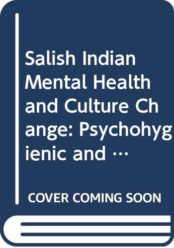 Stock image for Salish Indian Mental Health and Culture Change : Psychohygienic and Therapeutic Aspects of the Guardian Spirit Ceremonial for sale by Cross-Country Booksellers