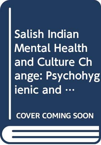 9780039280383: Salish Indian Mental Health and Culture Change: Psychohygienic and Therapeutic Aspects of The Guardian Spirit Ceremonial (Cultures and Communities, a Series of Monographs: Native Peoples)