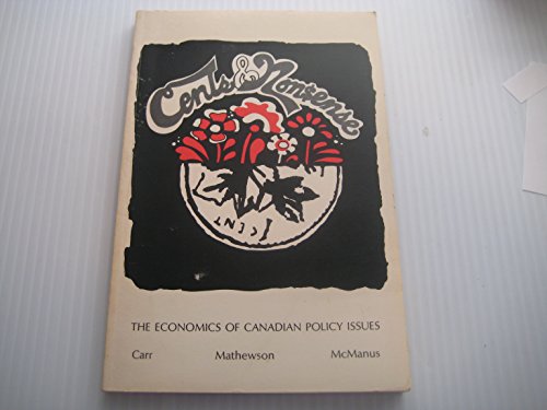 Cents and nonsense;: The economics of Canadian policy issues (9780039280574) by Carr, Jack