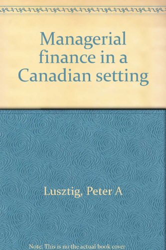 9780039280628: Managerial finance in a Canadian setting [Unknown Binding] by Lusztig, Peter A