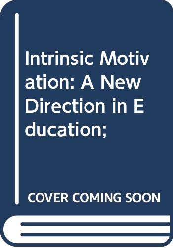 Beispielbild fr Intrinsic Motivation: A New Direction in Education zum Verkauf von Bay Used Books