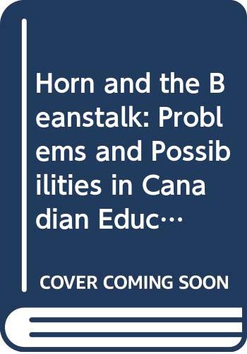 9780039281564: Horn and the Beanstalk: Problems and Possibilities in Canadian Education