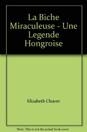 Imagen de archivo de La Biche Miraculeuse: Une Legende Hongroise a la venta por Tiber Books