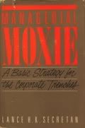 Beispielbild fr Managerial Moxie : A Basic Strategy For The Corporate Trenches zum Verkauf von M. W. Cramer Rare and Out Of Print Books