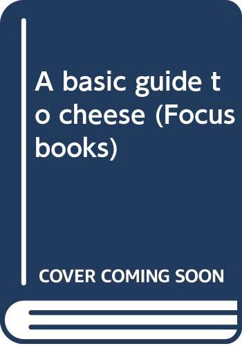 Stock image for A basic guide to cheese (Focus books) for sale by Redux Books
