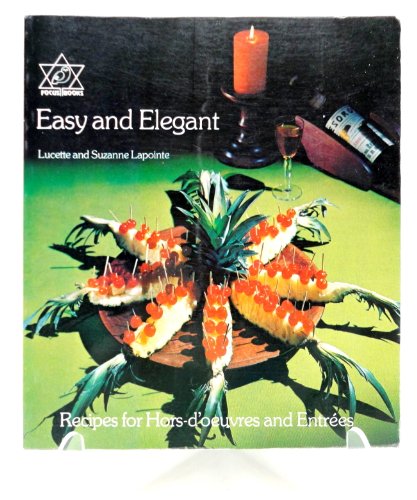 Stock image for Easy and Elegant: Recipes for Hor-d'oeuvres and Entrees for sale by The Parnassus BookShop