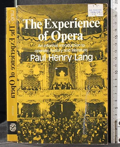 Beispielbild fr The Experience of Opera; An Informal Introduction to Operatic History and Litera zum Verkauf von Wonder Book