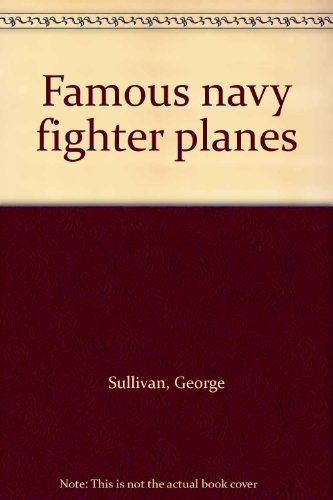 Famous navy fighter planes (9780039961237) by Sullivan, George