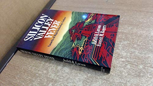 Silicon Valley Fever: Growth of High-technology Culture (9780040010085) by Everett M. Rogers; Judith K. Larsen