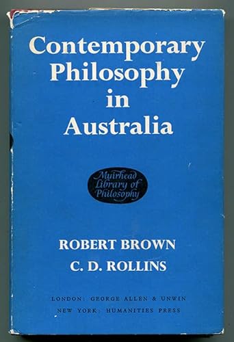 Contemporary philosophy in Australia; (Library of philosophy) (9780041000191) by Brown, Robert