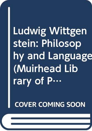 Stock image for Ludwig Wittgenstein: Philosophy and Language (Muirhead Library of Philosophy) for sale by Literary Cat Books