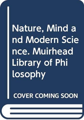 Imagen de archivo de Nature, Mind and Modern Science a la venta por Twice Sold Tales, Capitol Hill