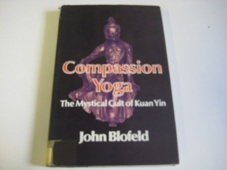 9780041490442: Compassion Yoga: Mystical Cult of Kuan Yin