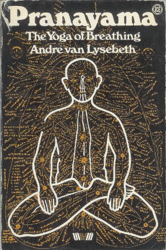 Stock image for Pranayama: The Yoga of Breathing (English and French Edition) Andre Van Lysebeth for sale by DeckleEdge LLC